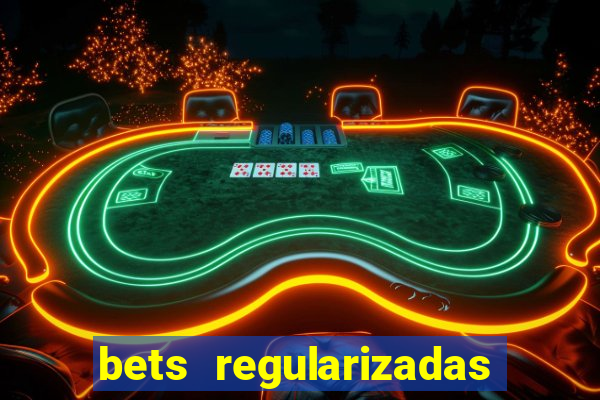 bets regularizadas no brasil